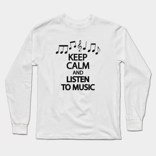 Keep calm and listen to music Long Sleeve T-Shirt